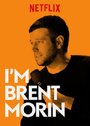 I'm Brent Morin (2015) трейлер фильма в хорошем качестве 1080p