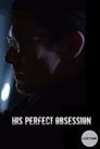His Perfect Obsession (2018) кадры фильма смотреть онлайн в хорошем качестве