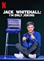Смотреть «Джек Уайтхолл: я только шучу» онлайн фильм в хорошем качестве