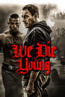 Смотреть «Мы умираем молодыми» онлайн фильм в хорошем качестве