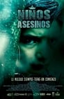 Смотреть «Niños Asesinos» онлайн фильм в хорошем качестве
