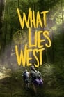 Смотреть «Что лежит к западу» онлайн фильм в хорошем качестве