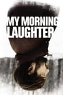 Смотреть «Мой утренний смех» онлайн фильм в хорошем качестве