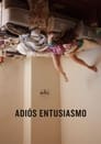 Adiós entusiasmo (2017) трейлер фильма в хорошем качестве 1080p