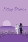Смотреть «Убивая Элеанор» онлайн фильм в хорошем качестве