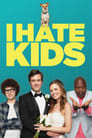 Смотреть «Я ненавижу детей» онлайн фильм в хорошем качестве