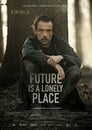 Смотреть «Будущее это одинокое место» онлайн фильм в хорошем качестве