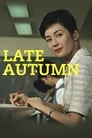 Смотреть «Поздняя осень» онлайн фильм в хорошем качестве
